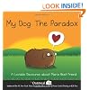 My Dog: The Paradox: A Lovable Discourse About Man's Best Friend