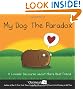 My Dog: The Paradox: A Lovable Discourse about Man's Best Friend