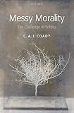 Messy morality : the challenge of politics