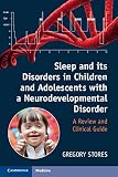 Sleep and its disorders in children and adolescents with a neurodevelopmental disorder : a review and clinical guide