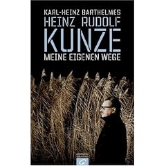 Heinz Rudolf Kunze - Meine eigenen Wege: Die Biographie