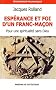 Esp�rance et foi d'un franc-ma�on : Pour une spiritualit� sans Dieu