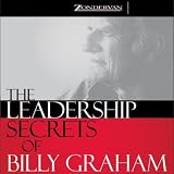 The Leadership Secrets of Billy Graham (Unabridged) Shelley, Harold, Marshall Myra