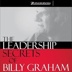 The Leadership Secrets of Billy Graham (Unabridged)