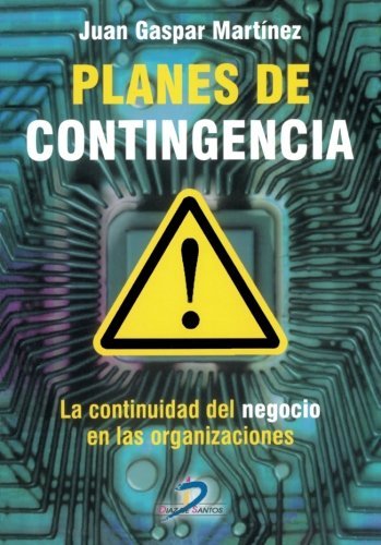 Planes de contingencia:la continuidad del negocio en las organizaciones (Spanish Edition)