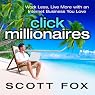 Click Millionaires: Work Less, Live More with an Internet Business You Love