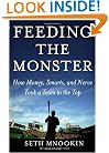 Feeding the Monster: How Money, Smarts, and Nerve Took a Team to the Top