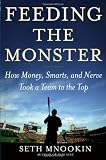 Feeding the Monster: How Money, Smarts, and Nerve Took a Team to the Top