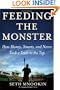 Feeding the Monster: How Money, Smarts, and Nerve Took a Team to the Top