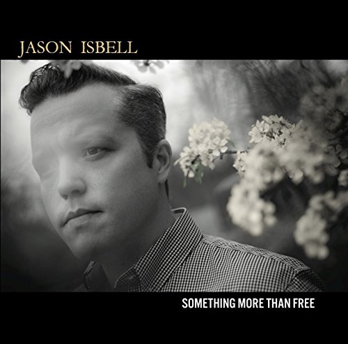 Jason Isbell - SOMETHING MORE THAN FREE - Zortam Music