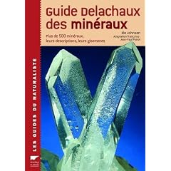 Guide Delachaux des min�raux : Plus de 500 min�raux, leurs descriptions, leurs gisements