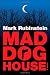 Mad Dog House Image of Mad Dog House
