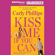 Kiss Me If You Can | [Carly Phillips]