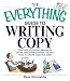The Everything Guide To Writing Copy: From Ads and Press Release to On-Air and Online Promos--All You Need to Create Copy That Sells (Everything (Language & Writing))