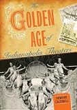 The Golden Age of Indianapolis Theaters