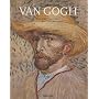 Van Gogh: From the Early Gloom-laden Paintings to the Works of His Final Years Under a Southern Sun in Arles