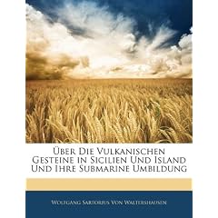 �ber die Vulkanischen Gesteine in Sicilien und Island und ihre Submarine Umbildung