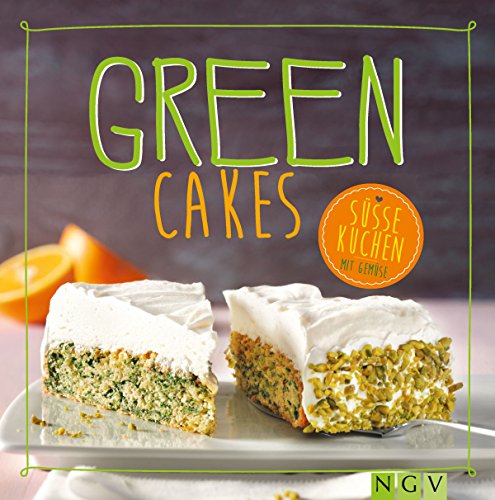 Green Cakes: Süße Kuchen mit Gemüse (German Edition)