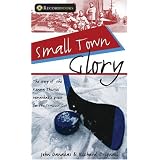 Small Town Glory: The story of the Kenora Thistles' remarkable quest for the Stanley Cup (Recordbooks)