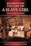 Incidents In The Life Of A Slave Girl - Illustrated & Annotated Books