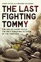 The Last Fighting Tommy: The Life of Harry Patch, the Oldest Surviving Veteran of the Trenches: The Life of Harry Patch, the Only Surviving Veteran of the Trenches