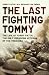Books : The Last Fighting Tommy: The Life of Harry Patch, the Oldest Surviving Veteran of the Trenches: The Life of Harry Patch, the Only Surviving Veteran of the Trenches