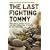 The Last Fighting Tommy: The Life of Harry Patch, the Oldest Surviving Veteran of the Trenches: The Life of Harry Patch, the Only Surviving Veteran of the Trenches