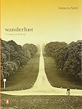 Wanderlust: A History of Walking