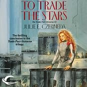To Trade the Stars: Trade Pact Universe, Book 3 | [Julie E. Czerneda]