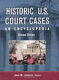 Historic U. S. Court Cases: An Encyclopedia (2 Volumes)