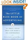 The Little Blue Book of Advertising: 52 Small Ideas That Can Make a Big Difference