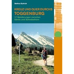 Kreuz und quer durchs Toggenburg. Mit Serviceteil: 17 Wanderungen zwischen S�ntis und Schnebelhorn