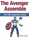 The Avengers Assemble! The Elite Superhero Group