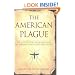 The American Plague: The Untold Story of Yellow Fever, the Epidemic that Shaped Our History