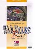 The American Civil War: The War Years: Part 1 (1861-1862)