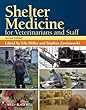 Shelter Medicine for Veterinarians and Staff