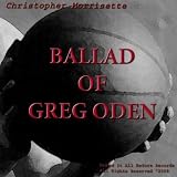 Ballad Of Greg Oden