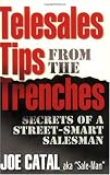 Telesales Tips From The Trenches: Secrets of a Street-Smart Salesman