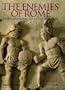 The Enemies of Rome: From Hannibal to Attila the Hun