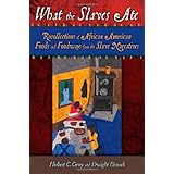 what the slaves ate recollections of african american foods and foodways from the slave narratives