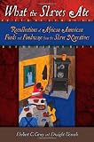 What the Slaves Ate: Recollections of African American Foods and Foodways from the Slave Narratives