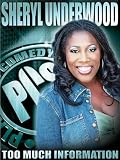 Sheryl Underwood: Too Much Information