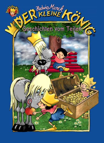 Der kleine König, Geschichten vom Teilen: 3 Bildergeschichten (German Edition)