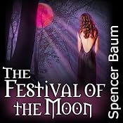 The Festival of the Moon: Girls Wearing Black, Book Two | [Spencer Baum]