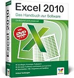 Excel 2010: Das Handbuch zur Software: Das Handbuch zur Software / Grundlagen, Praxistipps, Profiwissen / Alle neuen Funktionen und Features von Exel ... Datentabellen, VBA, Diagramme und Sparklines