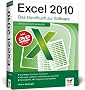 Excel 2010: Das Handbuch zur Software: Das Handbuch zur Software / Grundlagen, Praxistipps, Profiwissen / Alle neuen Funktionen und Features von Exel ... Datentabellen, VBA, Diagramme und Sparklines