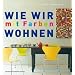 Wie wir mit Farben wohnen