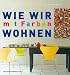 Wie wir mit Farben wohnen