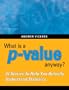What is a p-value anyway? 34 Stories to Help You Actually Understand Statistics