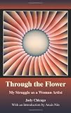 Through The Flower: My Struggle as A Woman Artist
